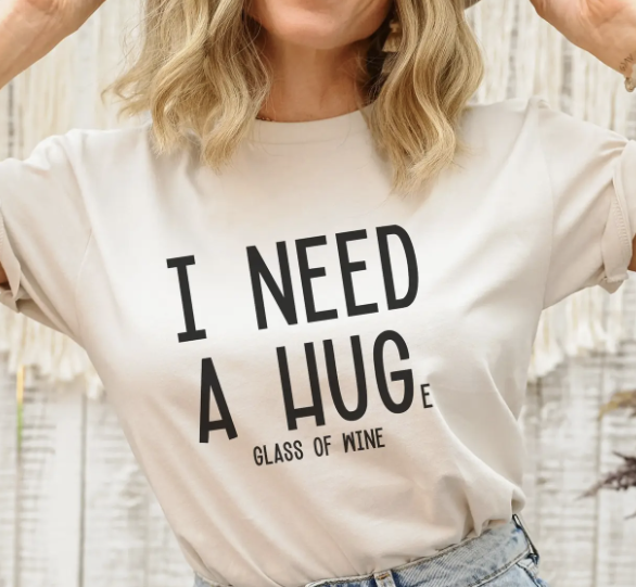 'I Need A Hug-E Glass of Wine’ Graphic T-Shirt